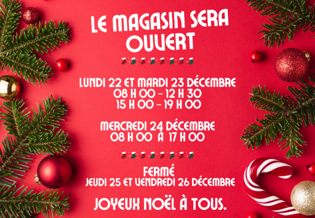 NOS HORAIRES D'OUVERTURE DURANT LES FETES DE FIN D'ANNEE